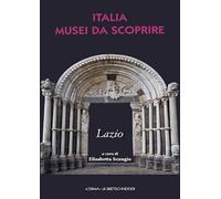 Italia musei da scoprire. Lazio