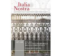 Italia nostra. 1955-2025: da 70 anni custodi della bellezza dell'Italia (Vol. 517-518)
