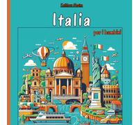 Italia per i bambini: Un Viaggio Affascinante nella cultura, le tradizioni e la storia Italiana per i Giovani Esploratori