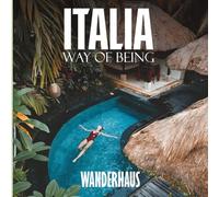 ITALIA: Way of being: A Cultural Travel Guide to Everyday Life, Local Rituals, and the Italian Way of Being