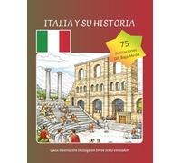 Italia y su Historia para Colorear: 75 Monumentos y Paisajes para Relajarse sin Prisa: viaje artístico por Italia y su Historia con ilustraciones ... y espacio para escribir y desconectar