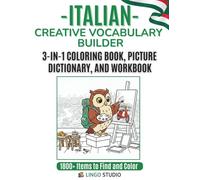 Italian: A Creative Vocabulary Builder: The 3-in-1 Coloring Book, Picture Dictionary, and Interactive Workbook for Beginners and Visual Learners