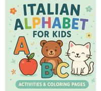 Italian Alphabet Book for Kids: Fun Alphabet Learning with Coloring and Activities - Impara l’alfabeto italiano con giochi e disegni da colorare