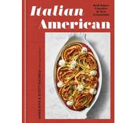 Italian American: Red Sauce Classics and New Essentials: A Cookbook [Hardback]