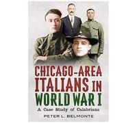 Italian Americans In World War I From The Chicago Area: A Case Study Of Calabrians