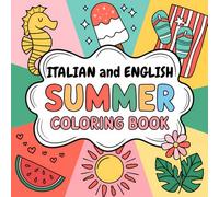 Italian and English Summer Coloring Book: Bold and Easy, Bilingual Vocabulary, Simple Designs, for Kids, Teens and Adults