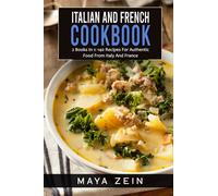 Italian And French Cookbook: 2 Books In 1: 140 Recipes For Authentic Food From Italy And France