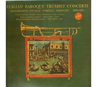 Italian Baroque Trumpet Concerti: Francesco Manfredini; Antonio Vivaldi; Giuseppe Torelli; Tomaso Albinoni. Mainzer Kammerorchester - Dir. Günther Kehr Württembergisches Kammerorchester - Dir. Jörg Färber