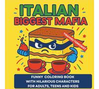 Italian Biggest Mafia - Funny Coloring Book with Hilarious Characters for Kids, Teens and Adults: Great for Italy Food Lovers and Gifts Givers