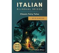 Italian Bilingual Bridge: Classic Fairy Tales for Beginners