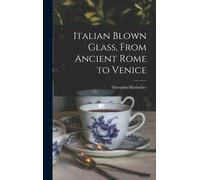 Italian Blown Glass, From Ancient Rome To Venice