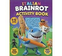 Italian Brainrot Activity Book: Kids Activity Book Ages 8 to 12, 100+ Brain Boosting Puzzles, Mazes, Crosswords, Word Searches, Sudoku and More Fun Learning Games