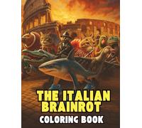 Italian Brainrot Coloring Book: Absurd and Hilarious Branrot Animals Designs to Color Your Way into the world of fantasy