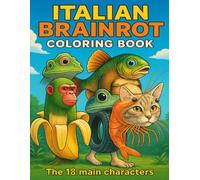 Italian Brainrot Coloring Book: Color your favorite Italian Brainrot Characters