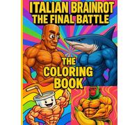 Italian Brainrot: The Final Battle. Brainrot Fun Book.: Brainrot Fun Book: Over 100 Pages of Coloring, Games, Jokes, and Quizzes for Kids and Teens!