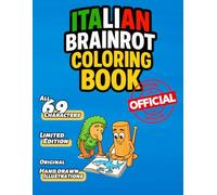 Italian Brainrot: The Official Meme Coloring Book - ALL 70 Characters, Hand-Drawn Original Arts: A Funny Coloring Book for Adults, Teens, and Meme Lovers - Chaos, Humor, and Italian Brain Rot Fun