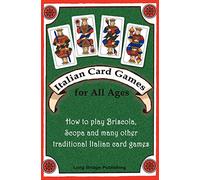 Italian Card Games for All Ages: How to play Briscola, Scopa and many other traditional Italian card games