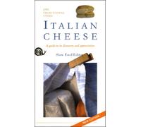 Italian Cheese: Two Hundred And Ninety-Three Traditional Types: Guide to Their Discovery And Appreciation