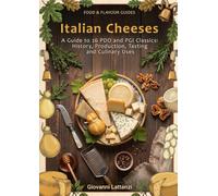 Italian Cheeses: A Guide to 26 PDO and PGI Classics: History, Production, Tasting and Culinary Uses