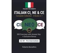Italian CI, NE & CE · Complete Collection 3-in-1: 300 Exercises with Answer Key + Bonus · A2-B1 Pre-Intermediate