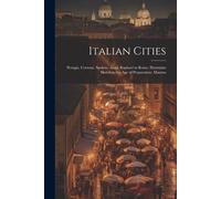 Italian Cities: Perugia. Cortona. Spoleto. Assisi. Raphael In Rome. Florentine Sketches. The Age Of Preparation. Mantua