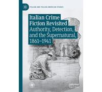 Italian Crime Fiction Revisited: Authority, Detection, and the Supernatural, 1861-1941