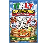 Italian Crossword Puzzle Book: Relaxing Italy themed Crossword Puzzle Book about Italian food and places | With Easy To Read Print | For Adult, Seniors and Teens | 6x9 inches, 100 pages