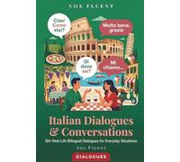 Italian Dialogues & Conversations: 50+ Real-Life Bilingual Dialogues for Everyday Situations