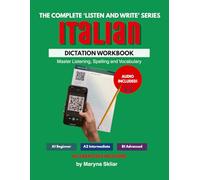 Italian Dictation Workbook: The Complete Listen and Write Series: Master Listening, Spelling and Vocabulary