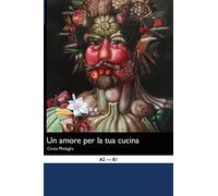 Italian Easy Reader: Amore per la tua Cucina