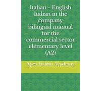 Italian - English Italian in the company bilingual manual for the commercial sector elementary level (A2)