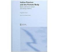 Italian Fascism And The Female Body, Sport in the Global Society Gigliola Gori (Auteur)