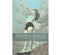 Italian Fascism And The Female Body, Sport in the Global Society Gigliola Gori (Auteur)