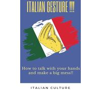 Italian Gestures: how to talk with your hands and make a big mess!