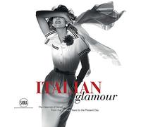Italian Glamour: The Essence of Italian Fashion, from the Postwar Years to the Present Day: The Enrico Quinto and Paolo Tinarelli Collection