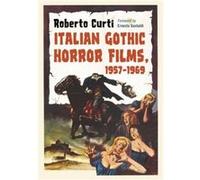 Italian Gothic Horror Films 19571969 by Roberto Curti Roberto Curti (Auteur)