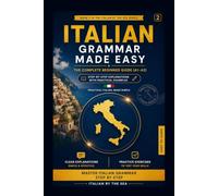 Italian Grammar Made Easy: The Complete Beginner Guide (A1-A2)
