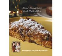 Italian Holiday Classics: Photo Step By Step Recipe Family Style Cookbook