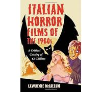 Italian Horror Films of the 1960s: A Critical Catalog of 62 Chillers
