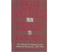Italian Industrialists from Liberalism to Fascism Franklin Hugh Adler (Auteur)