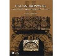 Italian Ironwork: Medieval: Renaissance: Baroque: Neo Classical Ferrari, Giulio (Auteur)