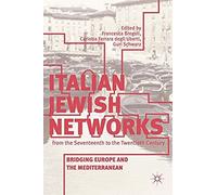 Italian Jewish Networks From The Seventeenth To The Twentieth Century