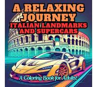 Italian Landmarks and Supercars: A Relaxing Adult Coloring Book: Iconic Italian Landmarks & Supercars: Beautiful Designs for Stress Relief and Creative Relaxation