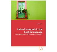 Italian Loanwords In The English Language: Nouns Borrowed In The Sixteenth Century