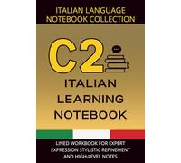 Italian Mastery Journal C2 Level: Lined Workbook for Expert Expression, Stylistic Refinement, and High-Level Notes
