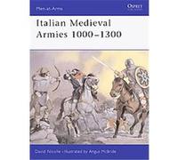 Italian Medieval Armies 1000-1300, Men-At-Arms, 376 David Nicolle (Auteur)