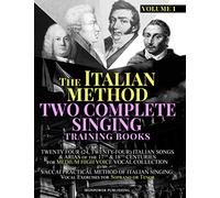 Italian Method - 2 Complete Singing Training Books: Twenty Four (24, Twenty-Four) Italian Songs & Arias of the 17th & 18th Centuries for Medium High ... Singing: Vocal Exercises For Soprano or Tenor