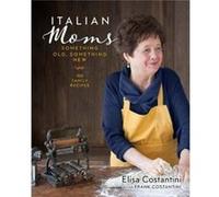 Italian Moms Something Old Something New by Elisa Costantini Inconnu (Auteur)