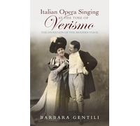 Italian Opera Singing at the Time of Verismo: The Invention of the Modern Voice