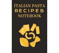 Italian Pasta Recipes Notebook: 120 Pages | 6 x 9 in | 15.24 x 22.86 cm